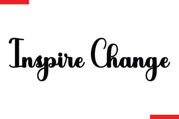 Inspire Change spirit quote modiren text typography