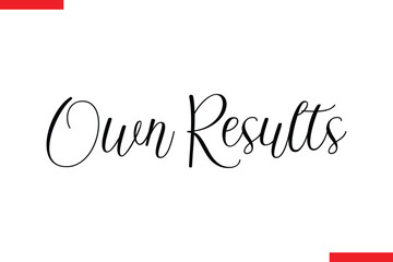Own Results Motivational cursive typography text