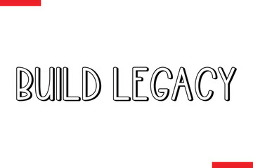Build Legacy spirit quote modiren text typography