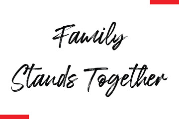 Family Stands Together Family text typography saying