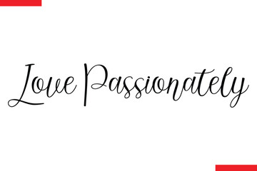 Love Passionately spirit quote modiren text typography