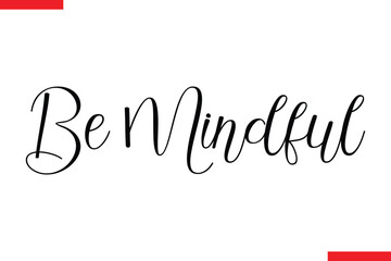  Be Mindful spirit quote modiren text typography