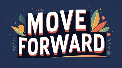 Motivational Poster Featuring Move Forward Message
