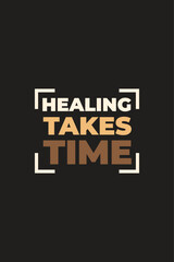 Quote Design of Healing takes time