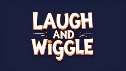 Fototapeta premium Laugh and Wiggle a Fun Phrase Graphic Design