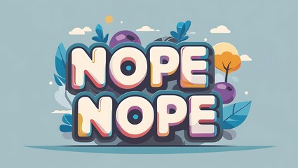 Nope Nope stylized text with nature background