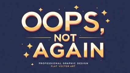 Oops Not Again Gold Lettering Graphic Design