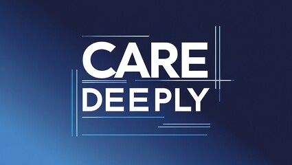 Care Deeply A Motivational Message Of Empathy And Kindness