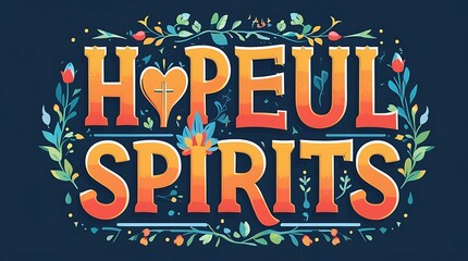 Hopeful Spirits Flourish With Faith And Love