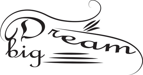 Dream Big Calligraphy for T-shirt and Cup design