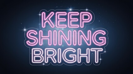 Neon Keep Shining Bright design on dark background with sparkles