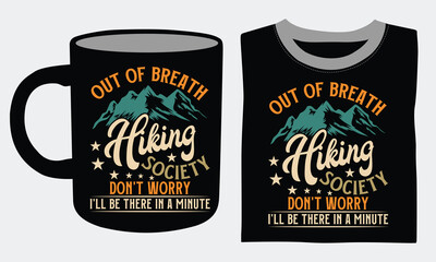 Out of Breath Hiking Society Don't worry I'll be there in a minute Hiking Coffee Mug and T shirts design, Nature-inspired calligraphy graphic blending outdoor adventure vibes with stylish design eleme