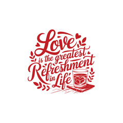 Love-Is-The-Greatest-Refreshment-In-Life