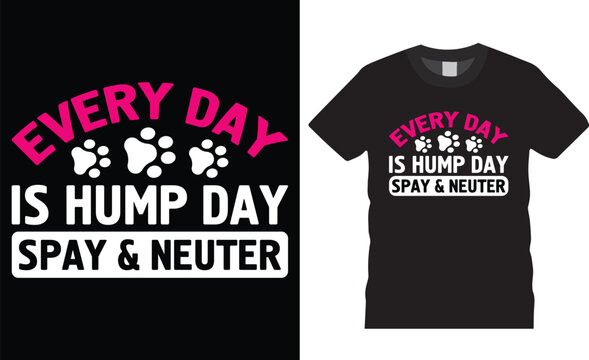 Every day is hump day spay and neuter t-shirt design