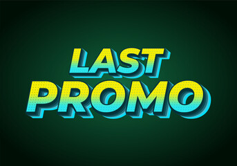 Last promo. text effect for print and online media advertising needs