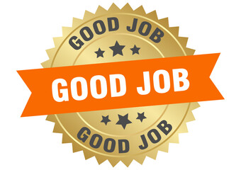 good job. good job round orange and gold label isolated on transparent background