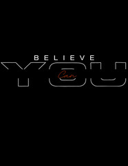 Always Beleive you can do it.
