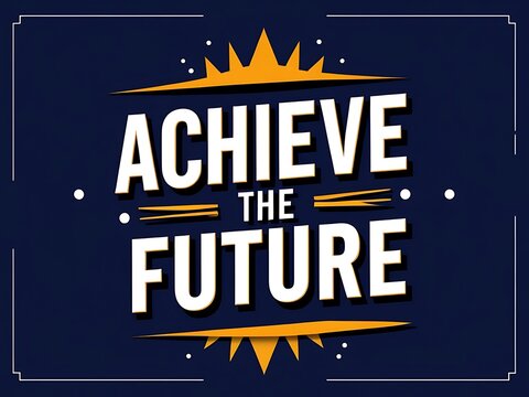 Achieve the Future Motivational Poster Design