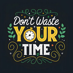 Obraz premium typography motivational quote don't waste your time