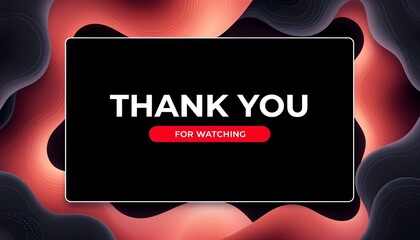 Modern and minimalistic video outro design with a dark background, bold red play button with THANK YOU FOR WATCHING. Includes flowing shapes, creating a professional and engaging end screen for videos