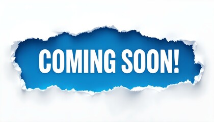 A white background with torn paper revealing bright blue underneath, displaying bold white text reading &lsquo;COMING SOON!