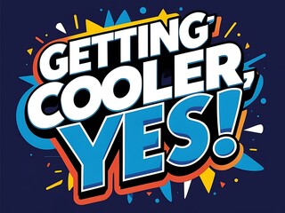 Obraz premium Getting Cooler Yes A Vibrant Exclamation