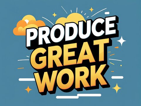 Produce Great Work Motivational Poster Design