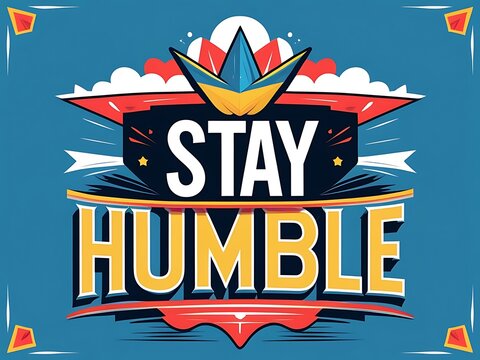 Stay Humble Motivational Design Graphic Art