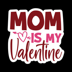 Mom Is My Valentine