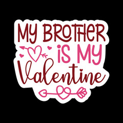 My Auntie/Sister/Brother/Mommy/Uncle/Mama/Daddy/ 
 Cousin/Grandma/grandpa Is My Valentine
