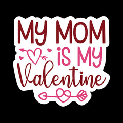 My Auntie/Sister/Brother/Mommy/Uncle/Mama/Daddy/ 
 Cousin/Grandma/grandpa Is My Valentine