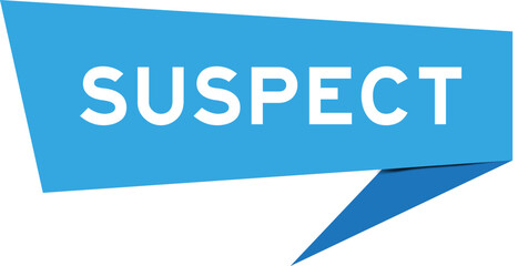Blue color speech banner with word suspect on white background