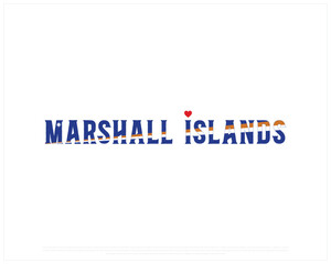 I love MARSHALL ISLANDS, I love Marshall Islands typographic design with flag typography and heart on white background, Vector design of I love MARSHALL ISLANDS, MARSHALL ISLANDS National Day Design