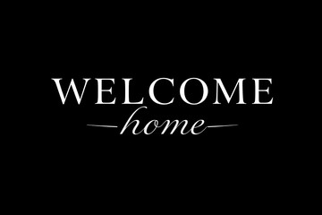 Black background, white elegant text, "Welcome home" typography, minimalist design, cursive script, serif font,