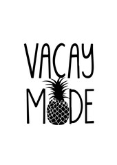 Vacay Mode SVG Design – Fun and Tropical Pineapple Artwork for T-Shirts, Tote Bags, and Personalized Gifts