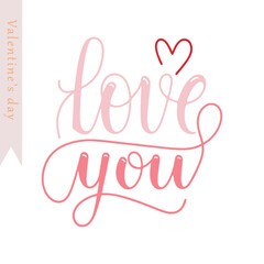 Handwritten Happy Valentine's Day. Valentine greeting card template with calligraphy love you.