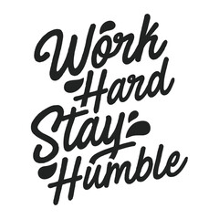 work hard stay humble design vector
