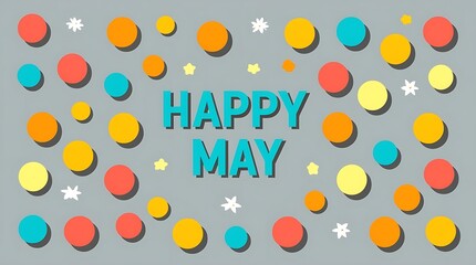 Happy May Colorful Circles Floral Design