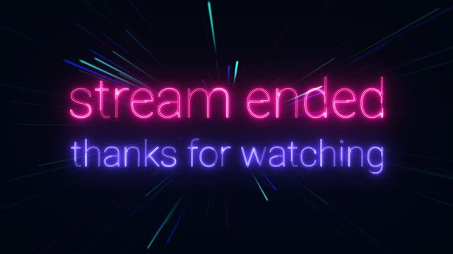 Stream ended thanks for watching banner with neon letters