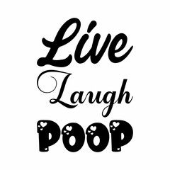 live laugh poop black letters quote