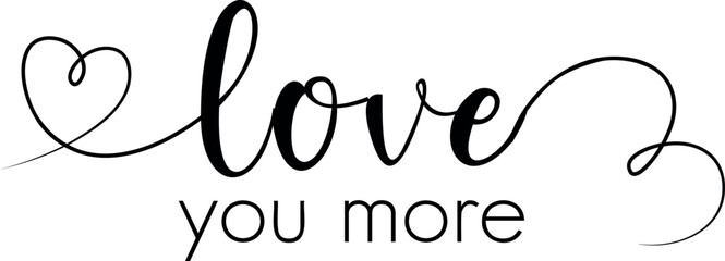 Love you more vector illustration. Valentine's Day typography