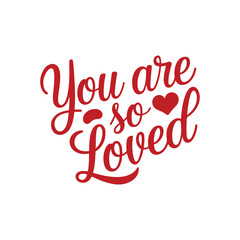 You Are So Loved