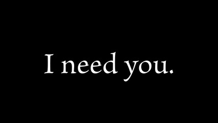 Inspirational words “I need you”