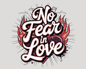 No fear in love. No fear slogan text, Love varsity college vintage typography wear design. Vector illustration for slogan tee, t shirt, fashion graphic, print, poster, sweatshirt.