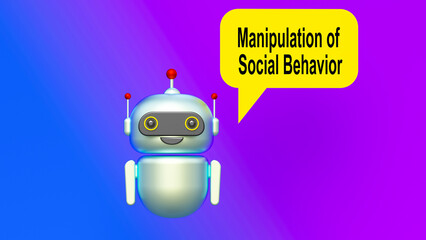 Manipulation of Social Behavior text in speech bubble and helpful 3d artificial intelligence robot. Color gradient background