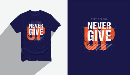 Naver give up inspirational t-shirt modern design, Typography t-shirt design with motivational quotes,