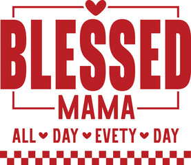 Blessed Mama All Day Every Day Svg Png,File For Cricut,Christian Mom Svg,Momlife Svg Png,Encouraging Svg,Mental Health Svg,
Mom Shirt SVG,Mom Life png,Mama svg,Mothers Day SVG,Digital Download,Cricut 
