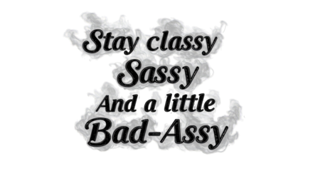 Bold poster with "Stay Classy Sassy And a Little Bad-Assy" for fun, confident decor.