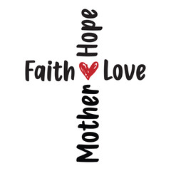 Mother Faith Hope Love Christian cross vector design, Religious vector sign