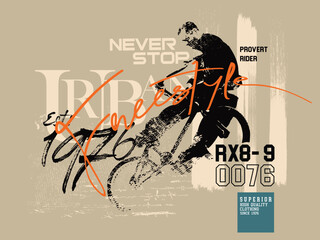 Urban typography hipster street art, never stop slogan, biker freestyle design, bmx rider in abstract sport illustration, graffiti slogan print, t shirt graphics print vector design.eps